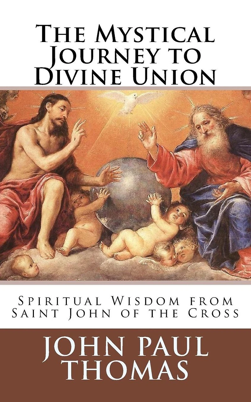 the Mystical Journey to Divine Union: Spiritual Wisdom from Saint John of Cross
