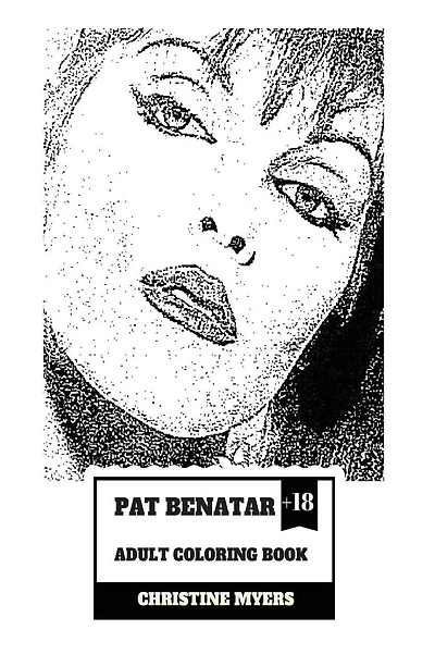Pat Benatar Adult Coloring Book: Four Grammy Awards Winner and Talented Vocal, Angelic Voice and Cultural Icon Inspired Adult Coloring Book