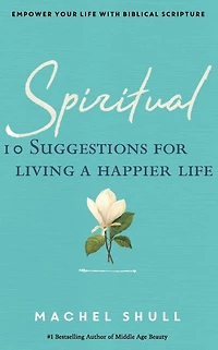 Spiritual: 10 Suggestions for Living a Happier Life