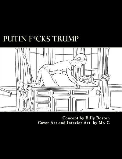 Putin F*cks Trump: An Adult Coloring Book for True Patriots.