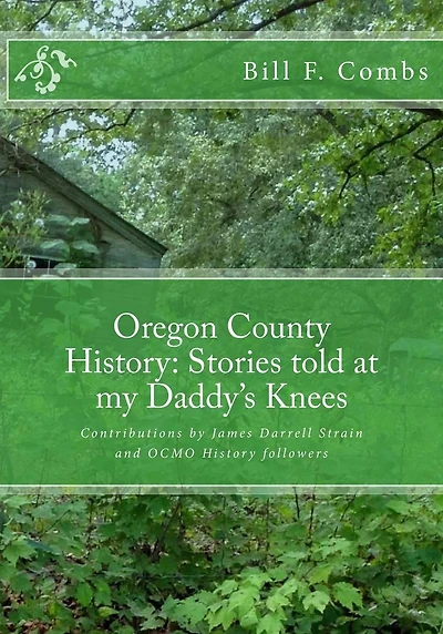 Oregon County History: Stories told at my Daddy's Knees