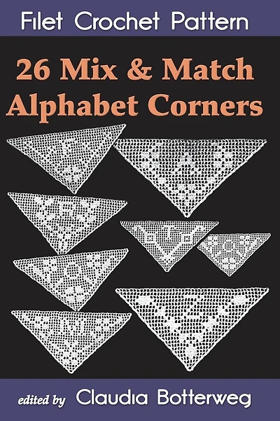 26 Mix & Match Alphabet Corners Filet Crochet Pattern: Complete Instructions and Chart