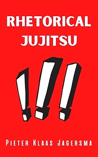 Rhetorical Jujitsu: 500 maxims for doing business