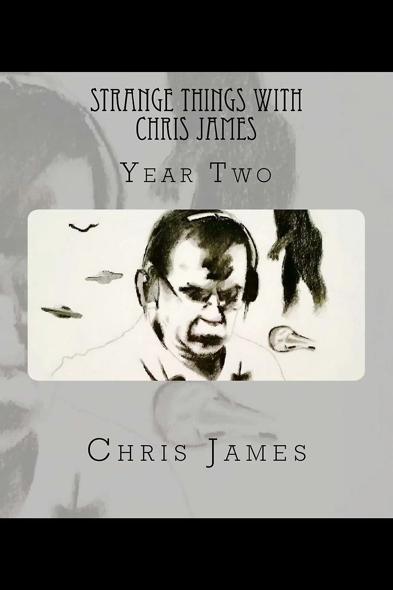 Strange Things with Chris James: Year Two