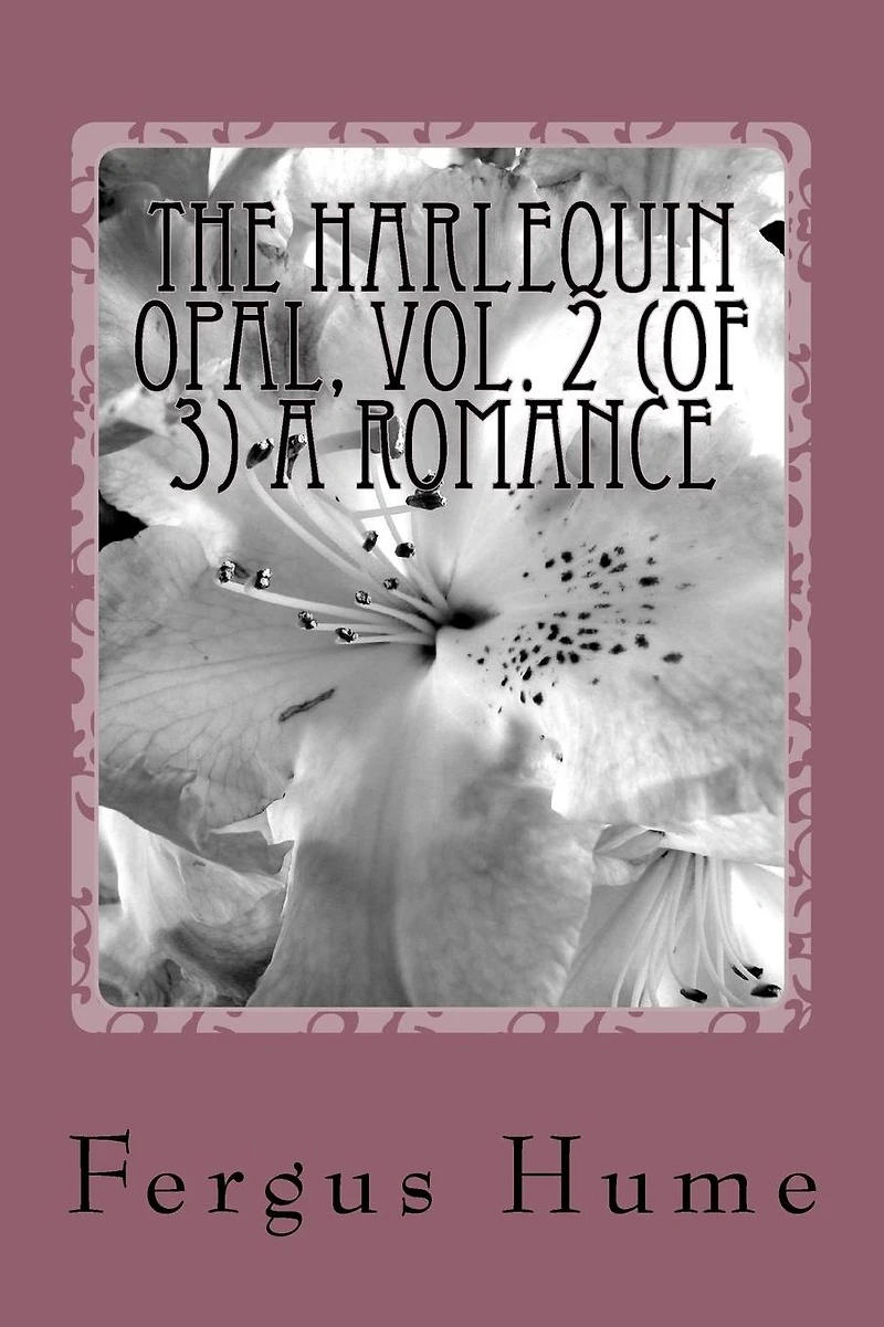 The Harlequin Opal, Vol. 2: A Romance (Classic Reprint)