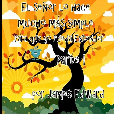 El señor lo hace mucho más simple: Para que yo Pueda Entender