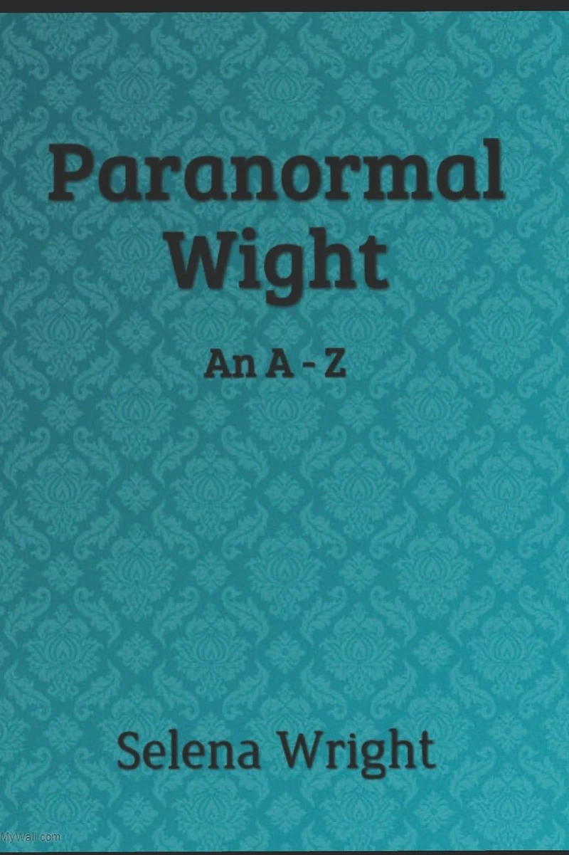 Paranormal Wight: An A - Z