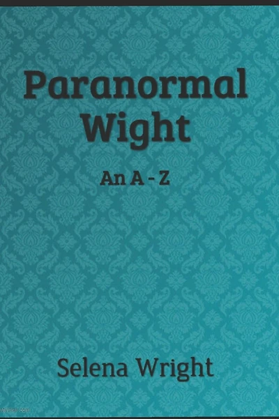 Paranormal Wight: An A - Z