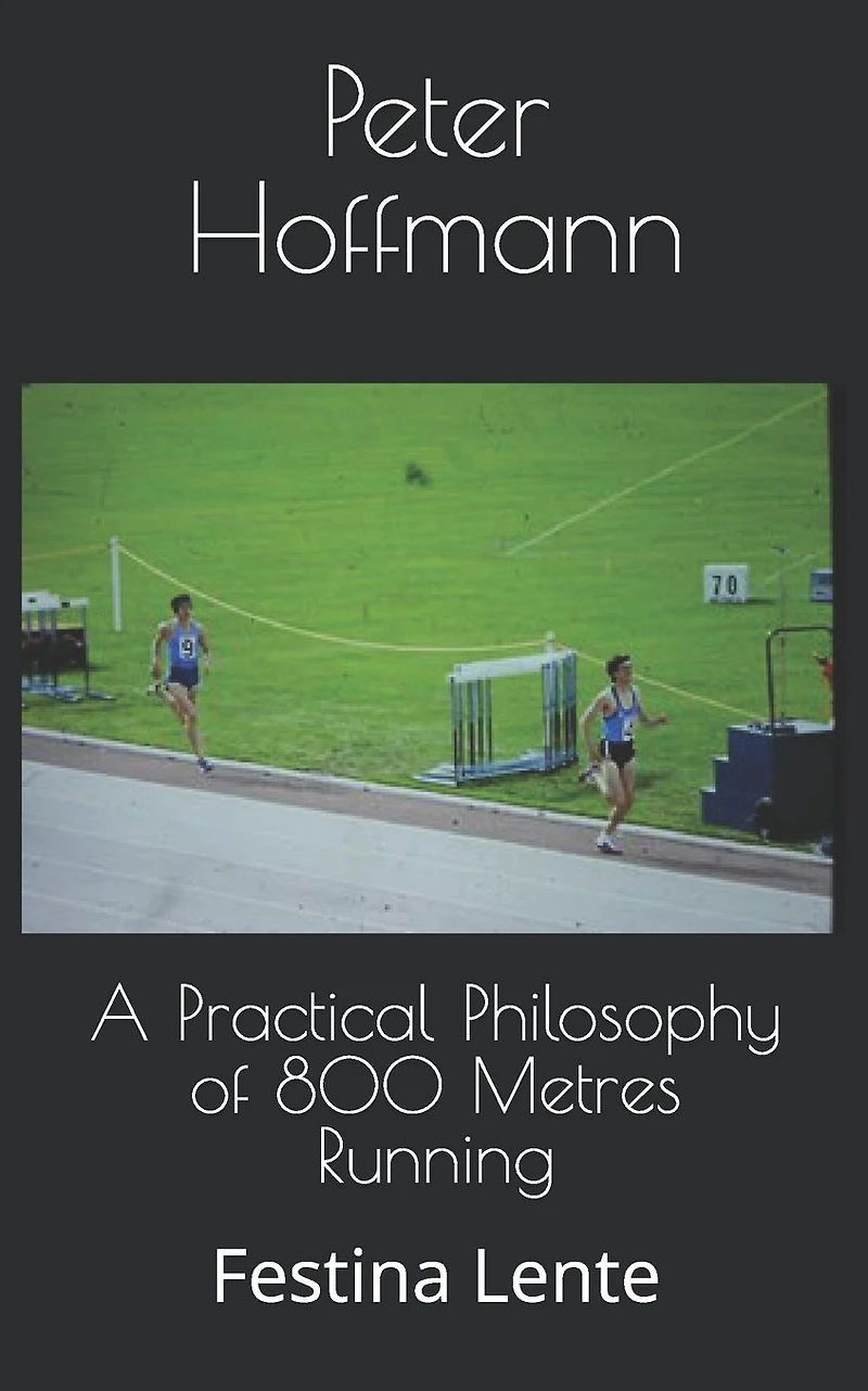 A Practical Philosophy of 800 Metres Running: Festina Lente