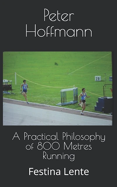 A Practical Philosophy of 800 Metres Running: Festina Lente
