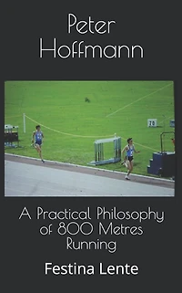 A Practical Philosophy of 800 Metres Running: Festina Lente