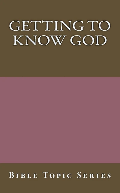 Getting to know God: Bible Topic Series