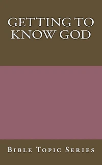 Getting to know God: Bible Topic Series
