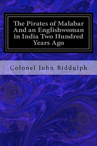 The Pirates of Malabar And an Englishwoman India Two Hundred Years Ago