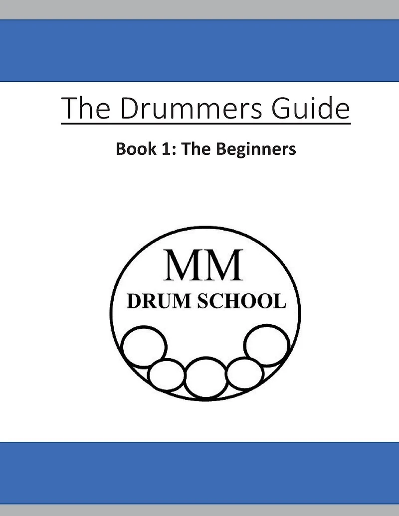 The Drummers Guide: Book 1, The Beginners