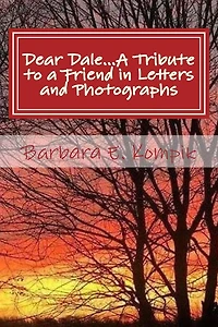 Dear Dale... A Tribute to a Friend in Letters and Photographs