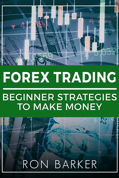 Forex Trading: Beginner Strategies to Make Money