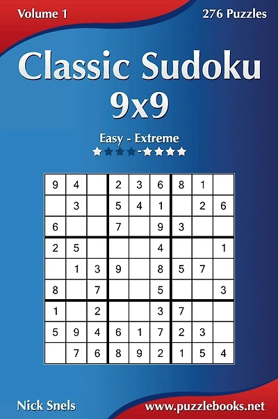 Classic Sudoku 9x9 - Easy to Extreme - Volume 1 - 276 Puzzles