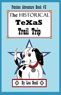 The Historical TeXaS Trail Trip: A Patches Adventure Book