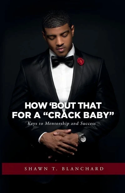 How 'Bout That For A "Crack Baby": Keys to Mentorship and Success