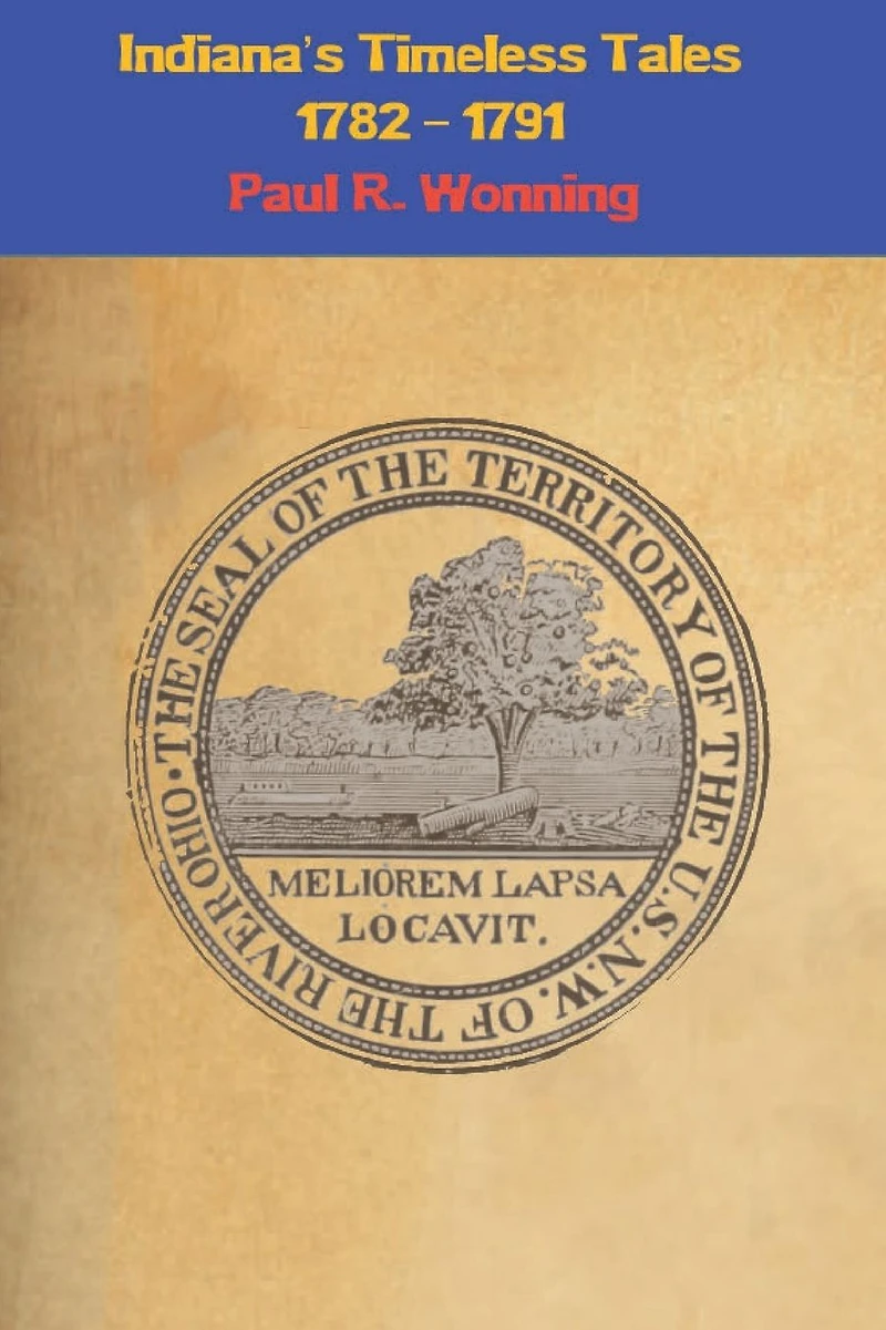 Indiana's Timeless Tales - 1782 1791: History of the Northwest Territory Part 1