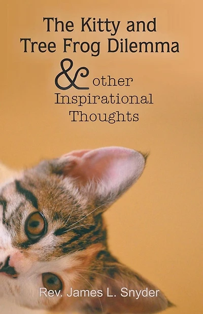 The Kitty and Tree Frog Dilemma and other Inspirational Thoughts