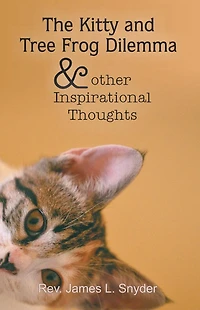The Kitty and Tree Frog Dilemma and other Inspirational Thoughts