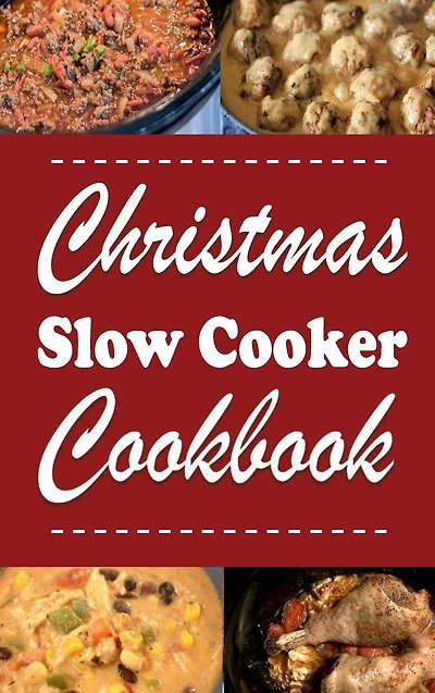 Christmas Slow Cooker Cookbook: Holiday Recipes For the Slow-Cooker