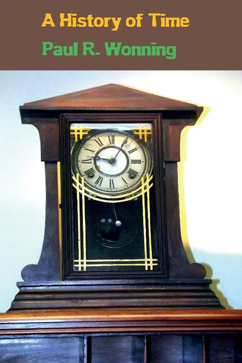 A History of Time: Chronicle Calendars, Clocks and Time Zones