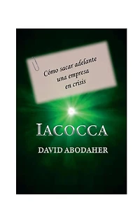 Iacocca. Como sacar adelante una empresa en crisis