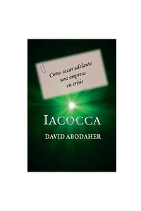 Iacocca. Como sacar adelante una empresa en crisis
