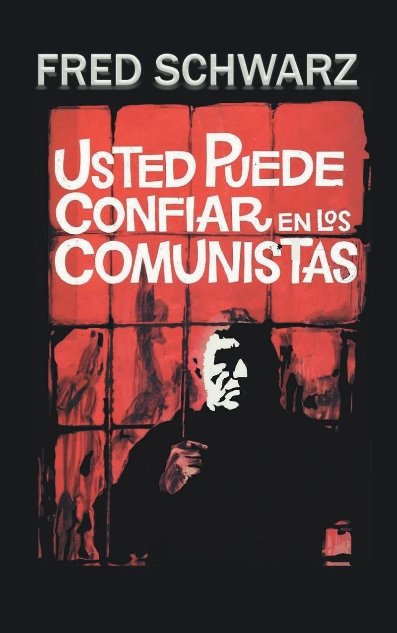 Usted puede confiar en los comunistas: Análisis de la estrategia, táctica y terrorismo comunista