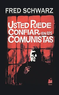 Usted puede confiar en los comunistas: Análisis de la estrategia, táctica y terrorismo comunista