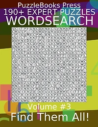 PuzzleBooks Press - WordSearch Volume 3: 190+ Expert Puzzles Find Them All!
