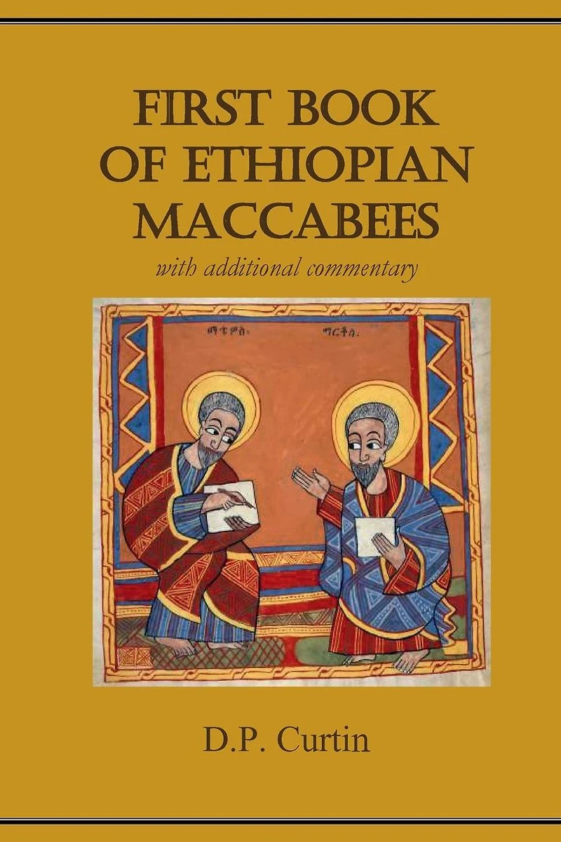 First Book of Ethiopian Maccabees: with additional commentary