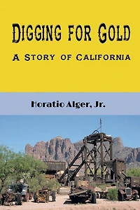 Digging for Gold A Story of California