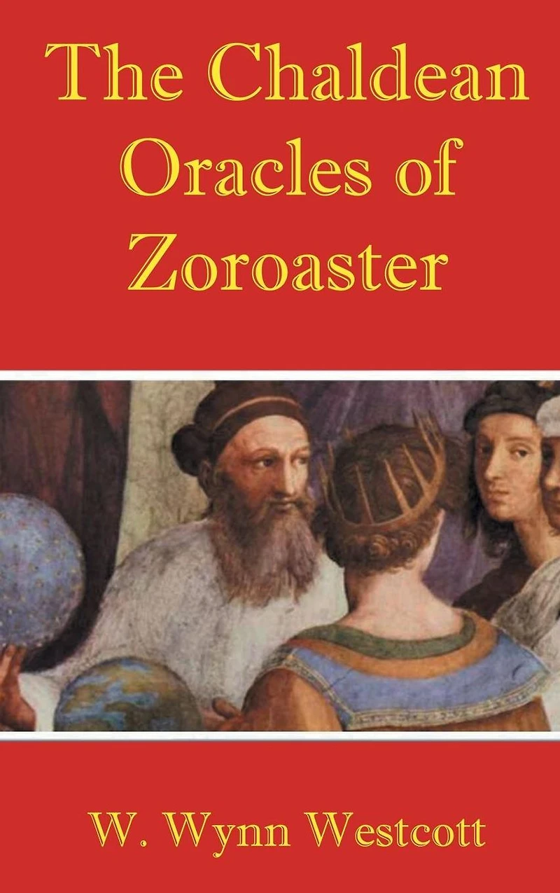 The Chaldean Oracles of Zoroaster