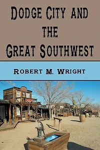 Dodge City and The Great Southwest (Illustrated)