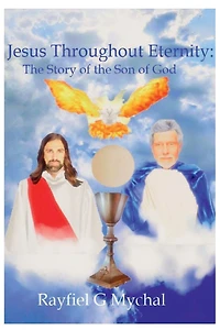 Jesus Throughout Eternity: the Story of Son God