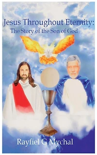 Jesus Throughout Eternity: the Story of Son God