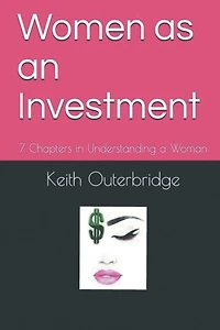Woman as an Investment: 7 Chapters in Understanding a Woman: