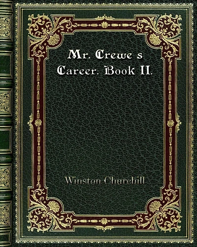 Mr. Crewe's Career. Book II.
