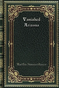 Vanished Arizona Recollections Of The Army Life By A New England Woman