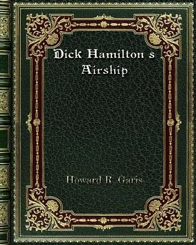 Dick Hamilton's Airship; Or, A Young Millionaire in the Clouds