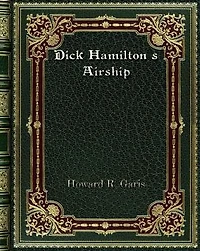 Dick Hamilton's Airship; Or, A Young Millionaire in the Clouds