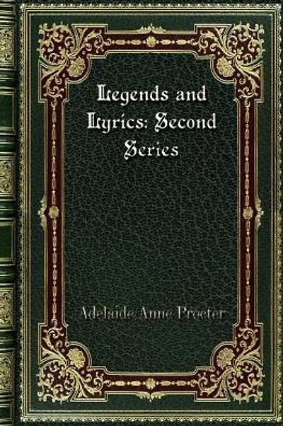 Legends and Lyrics: Second Series: