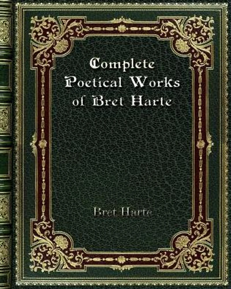 Complete Poetical Works of Bret Harte