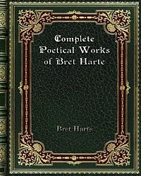Complete Poetical Works of Bret Harte