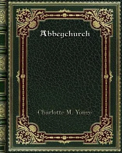 Abbeychurch: or. Self-Control and Self-Conceitor. Self-Control and Self-Conceit