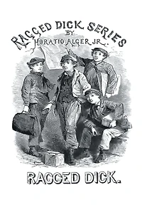 Ragged Dick: Street Life New York with the Boot-Blacks.
